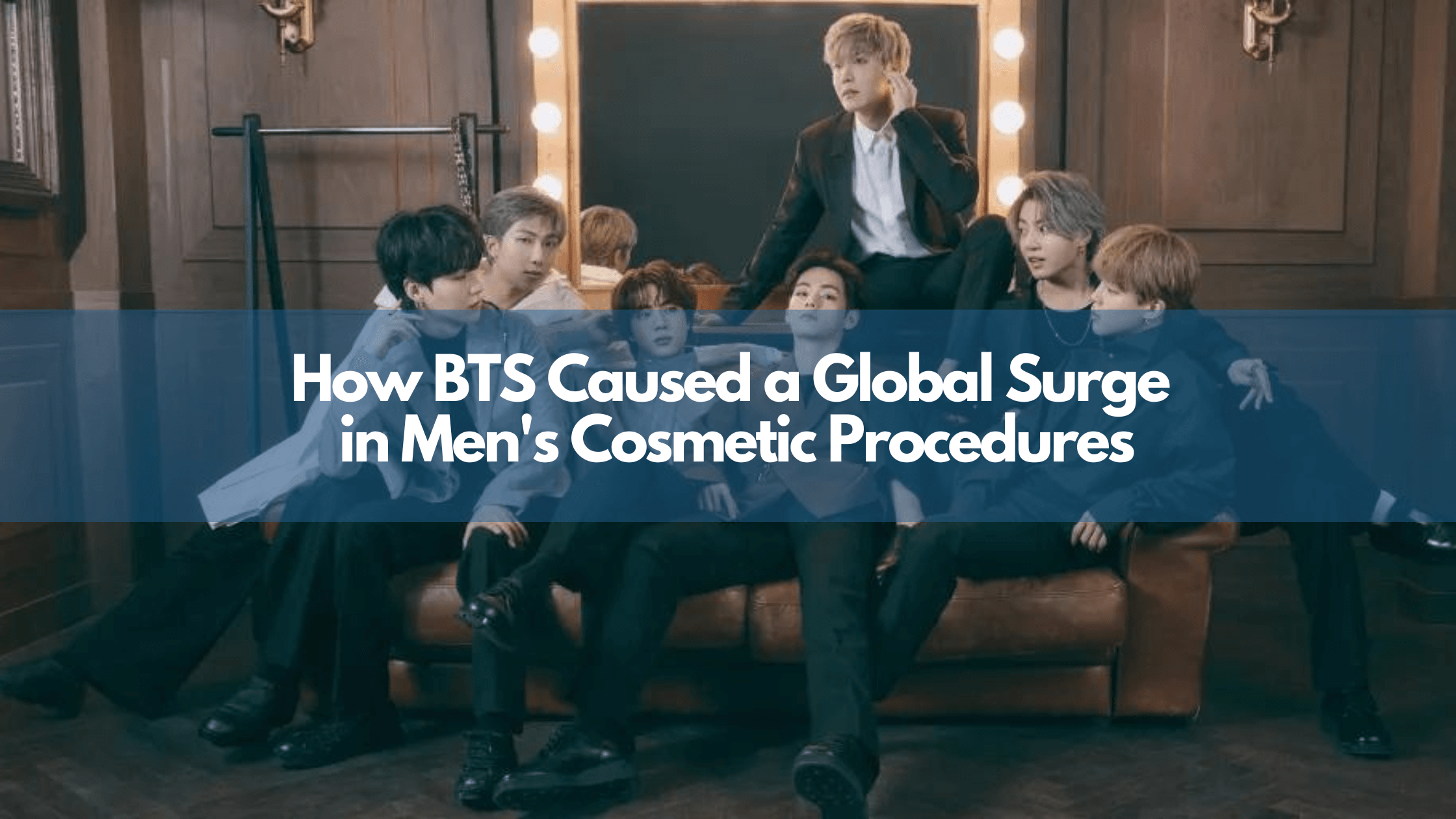 How BTS Caused a Global Surge in Men's Cosmetic Procedures