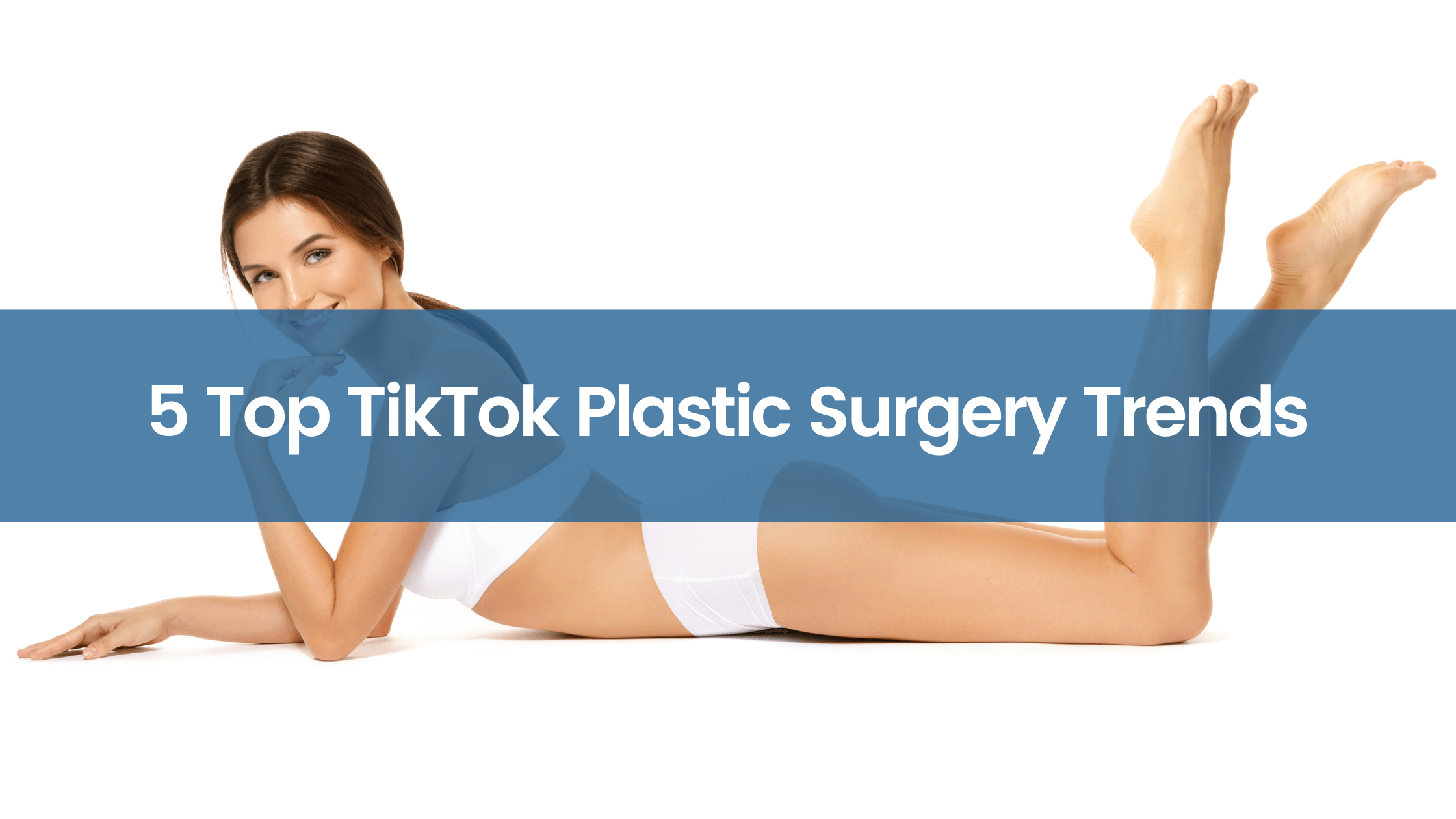 5 Top TikTok Plastic Surgery Trends