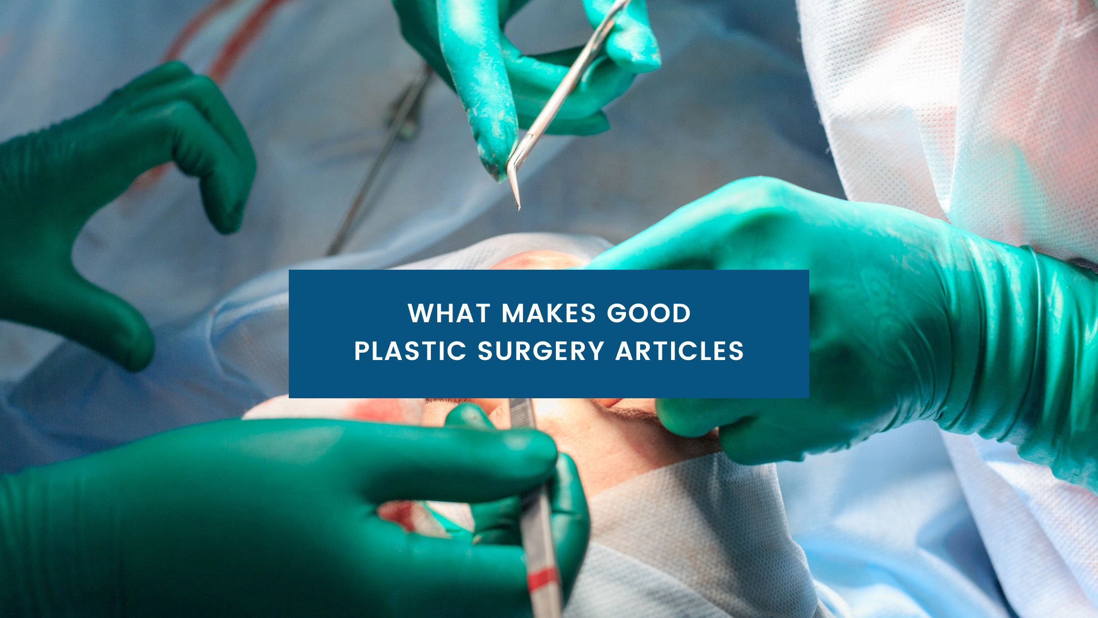 What Makes a Good Plastic Surgery Blog?