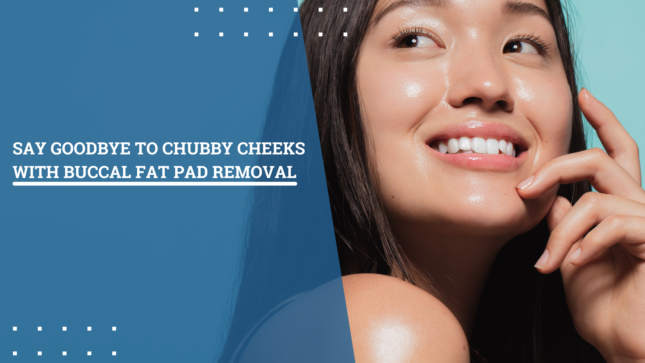 Say Goodbye to Chubby Cheeks with Buccal Fat Pad Removal