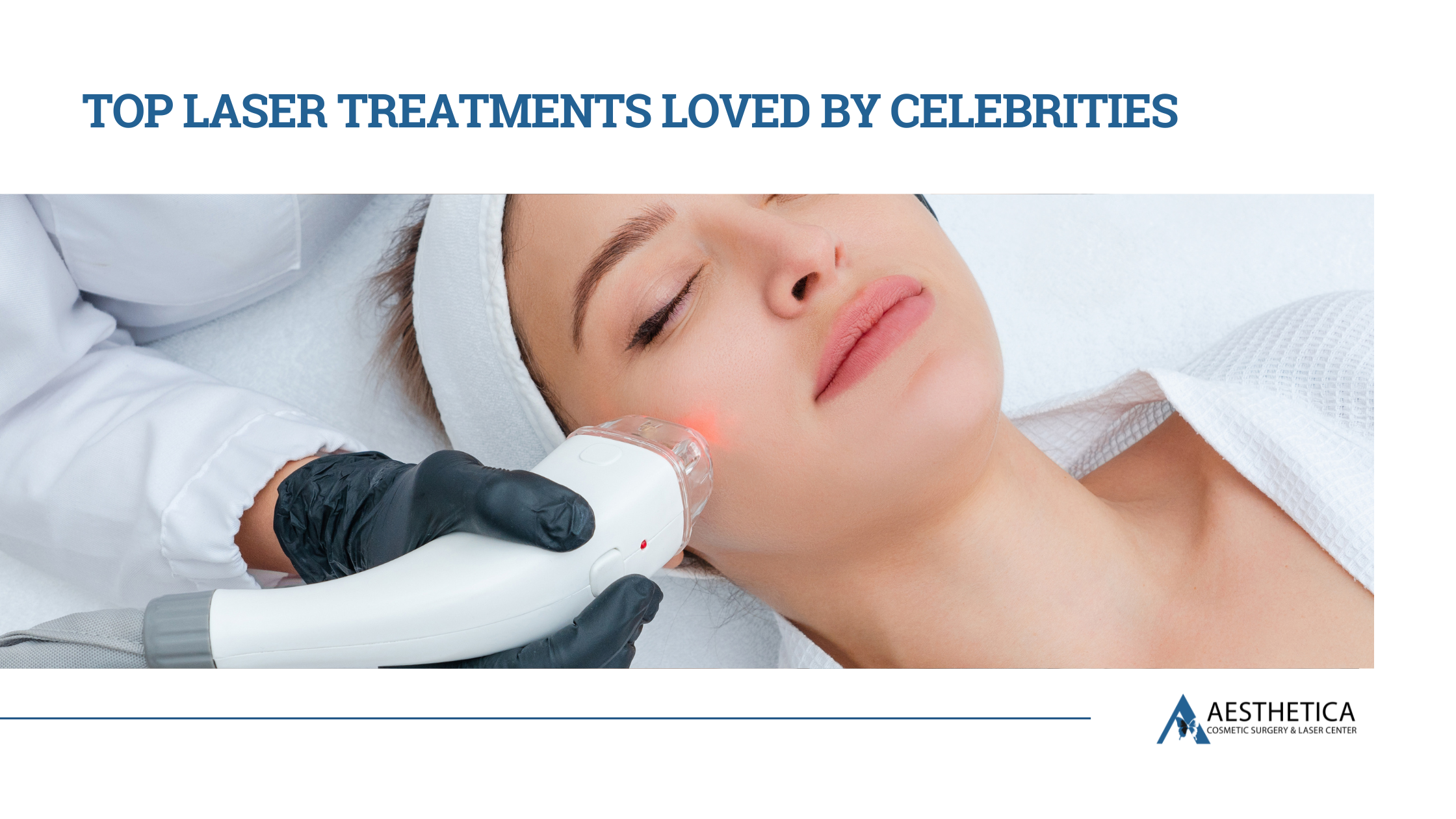 Top Laser Treatments Loved by Celebrities