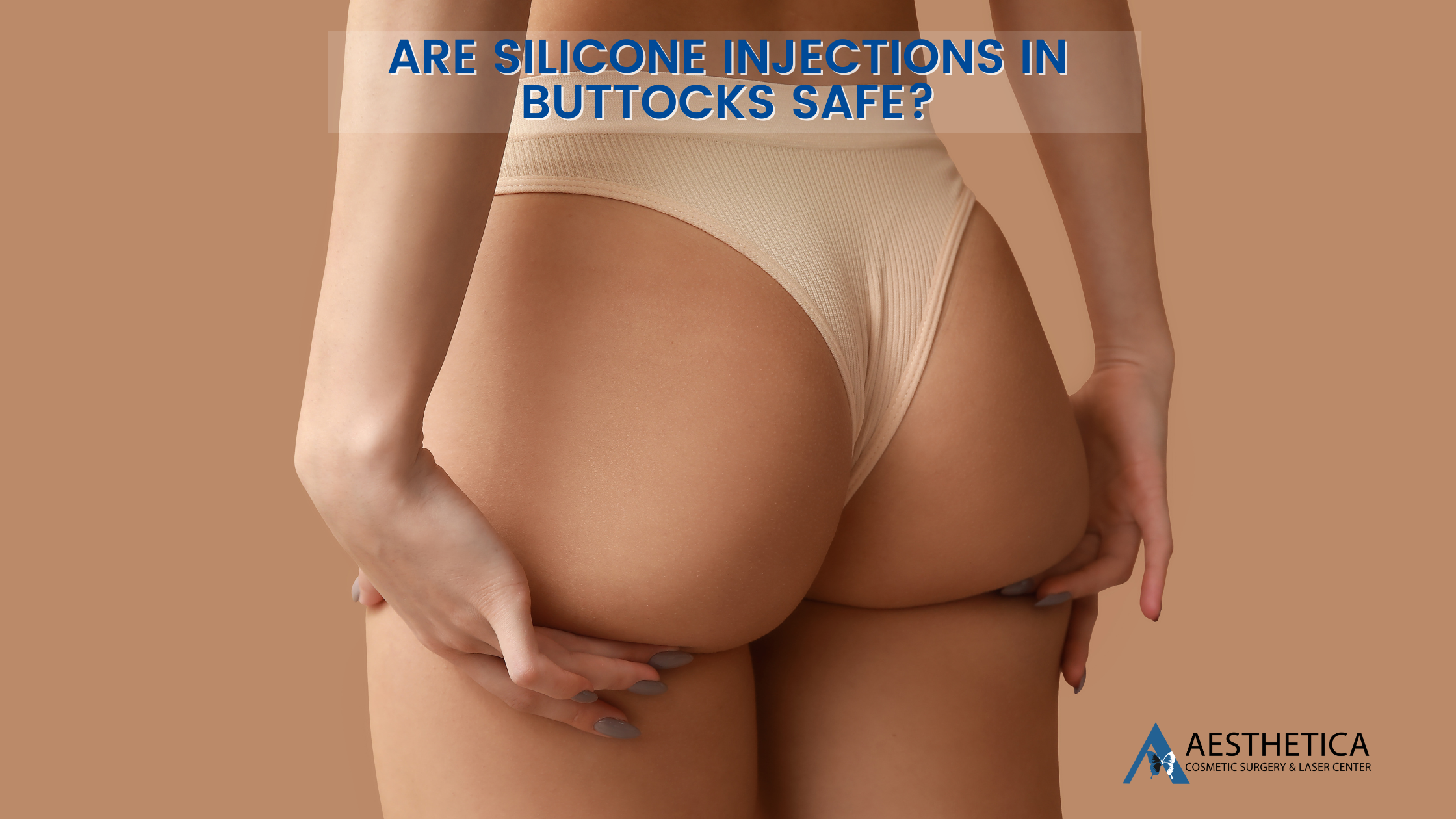 Are Silicone Injections in Buttocks Safe?