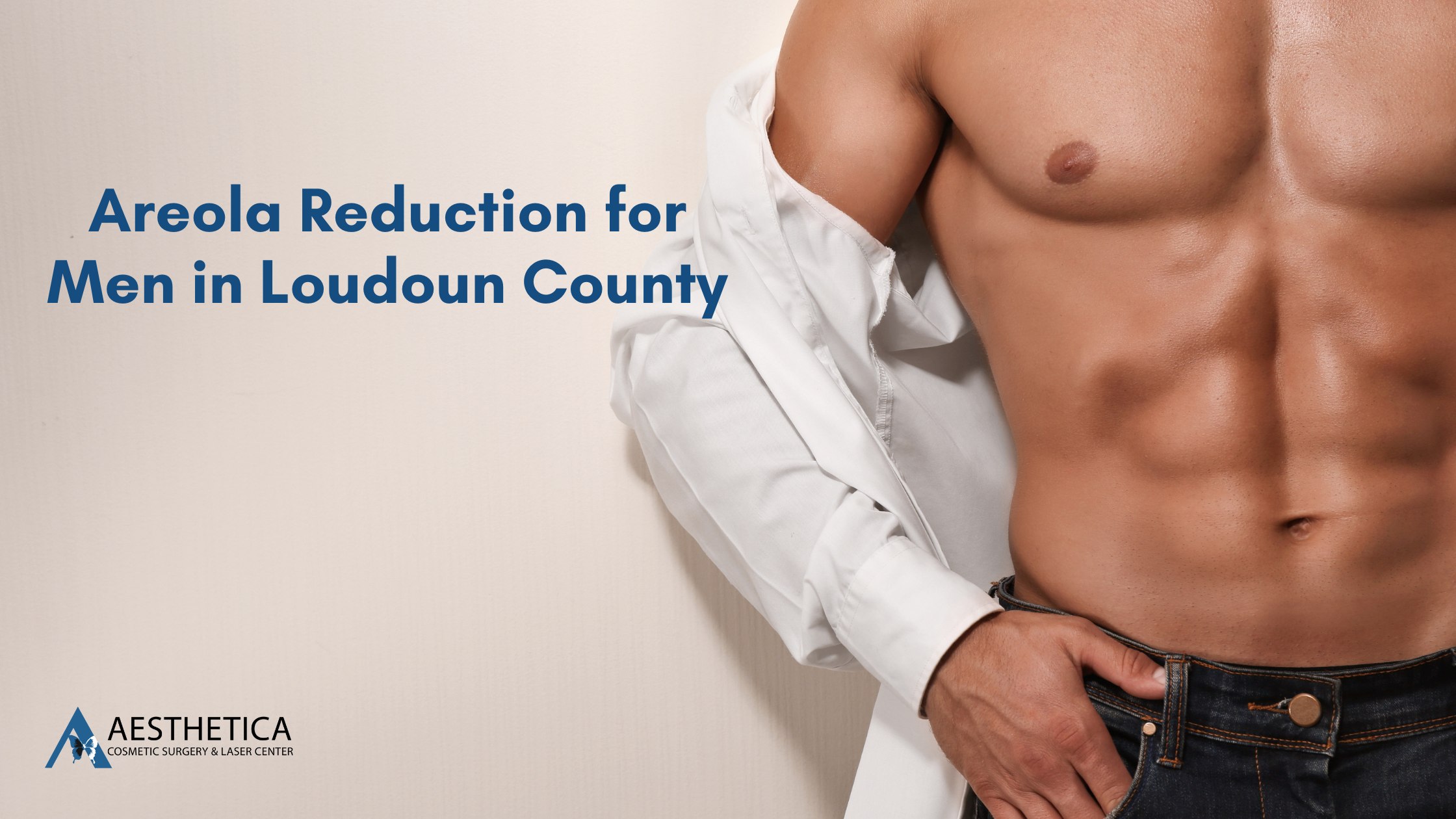 Areola Reduction for Men in Loudoun County