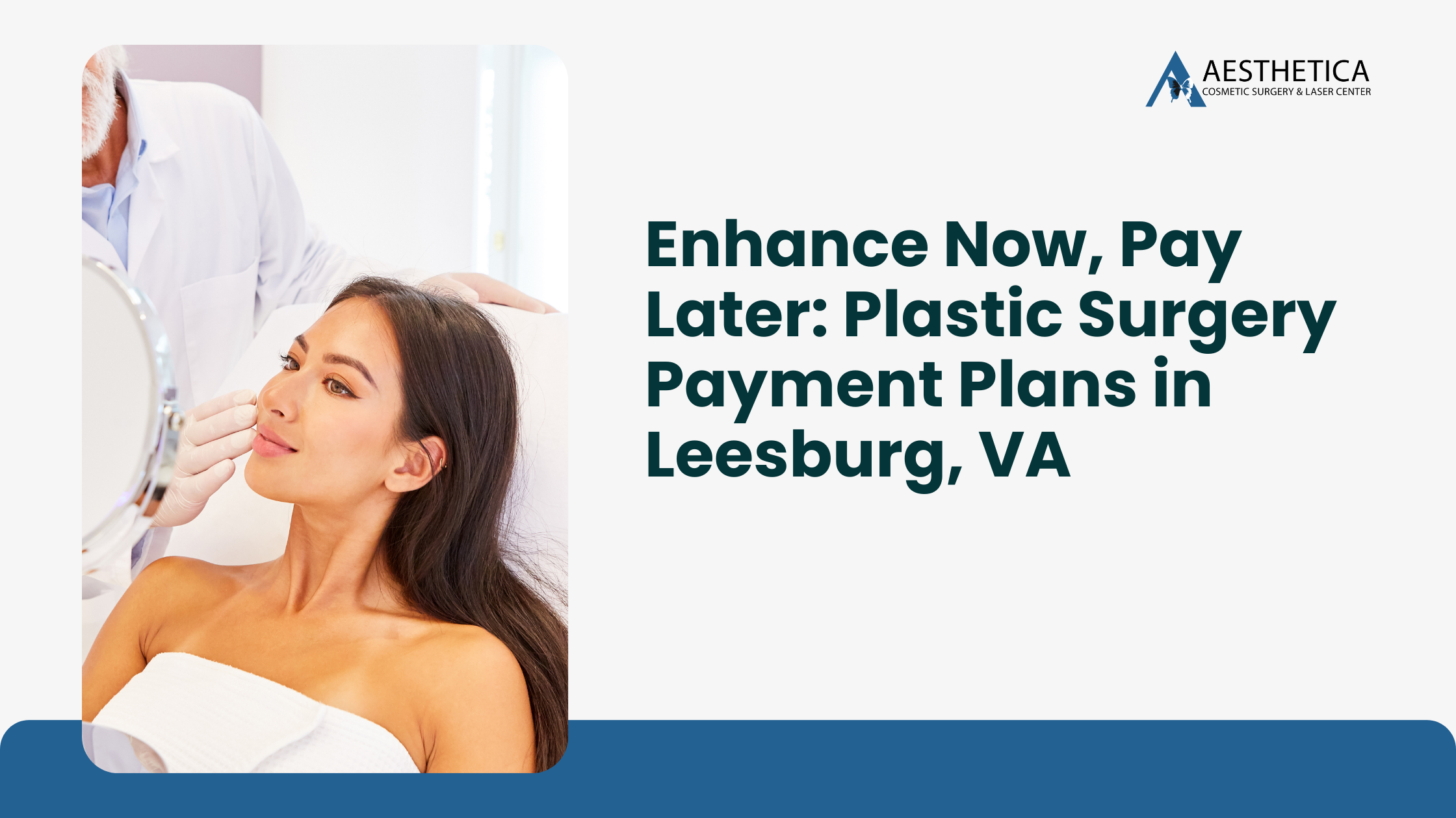 Enhance Now, Pay Later: Plastic Surgery Payment Plans in Leesburg, VA