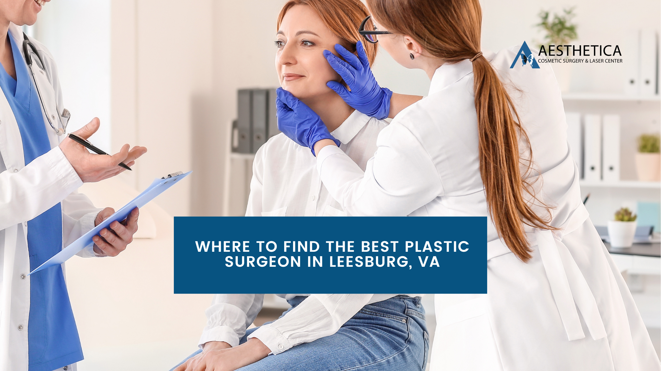 Where To Find the Best Plastic Surgeon in Leesburg, VA