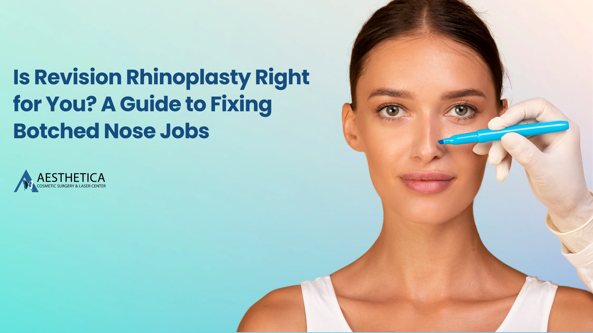 Is Revision Rhinoplasty Right for You? A Guide to Fixing Botched Nose Jobs