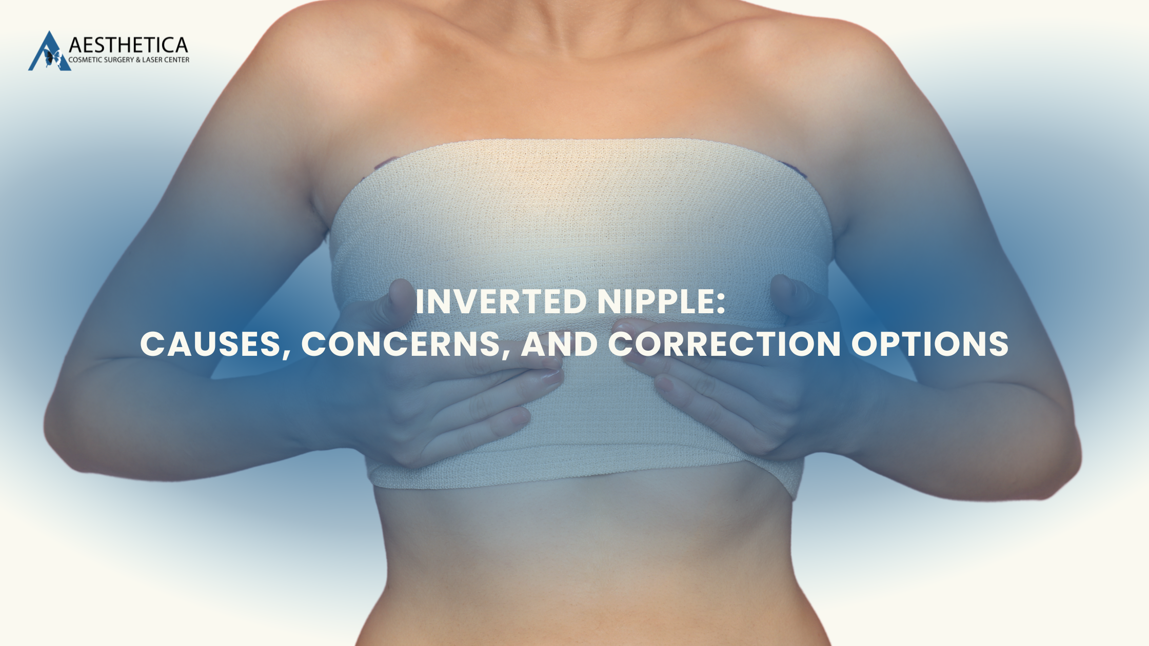 Inverted Nipple: Causes, Concerns, and Correction Options