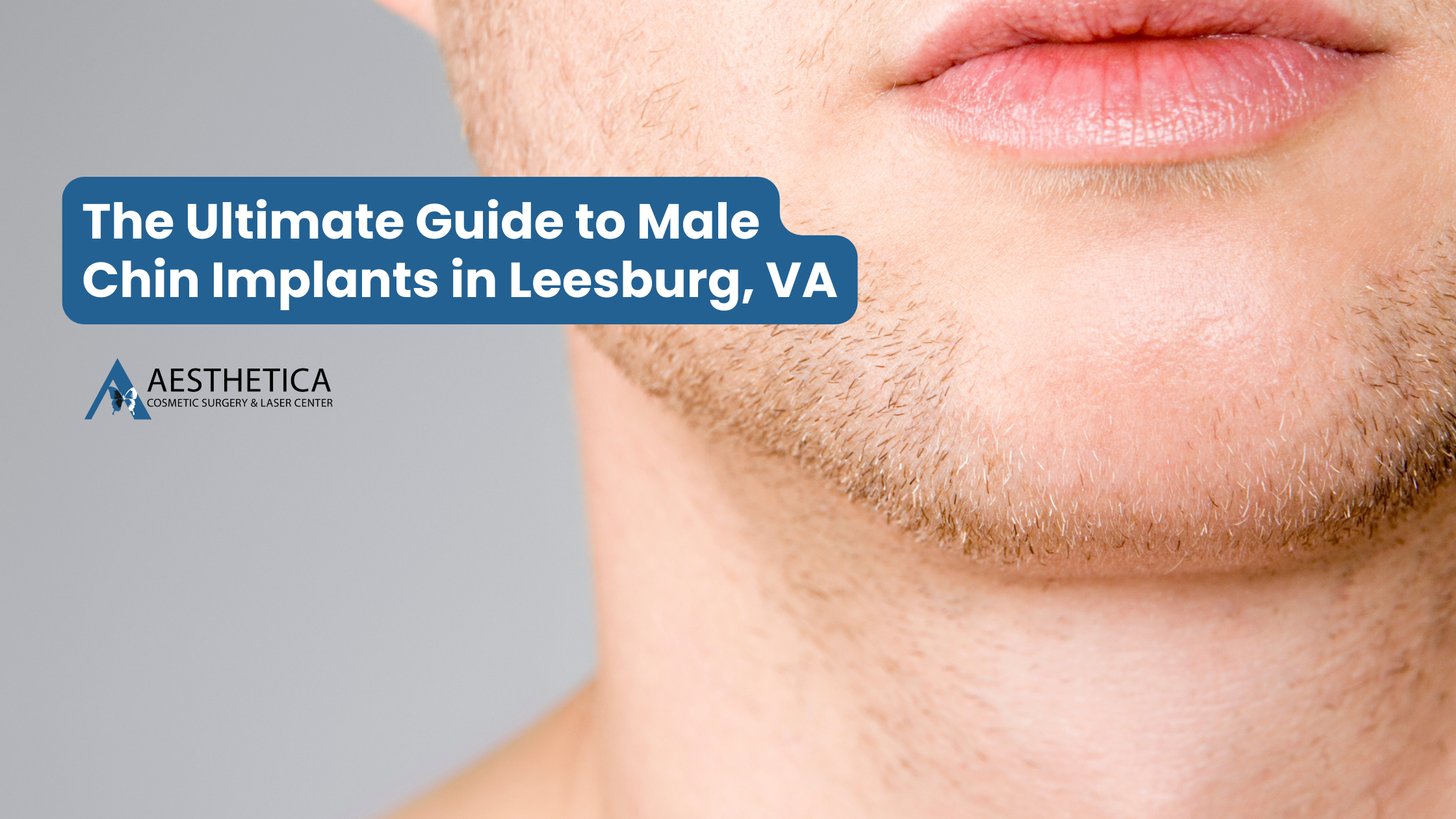 The Ultimate Guide to Male Chin Implants in Leesburg, VA